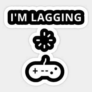 i'm lagging funny gamer streamer life ,video games gift idea Sticker